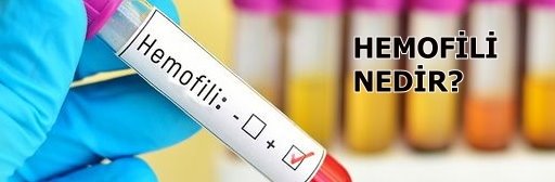 Hemofili Hastalığı Nedir?